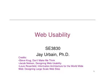 Web Usability  SE3830  Jay Urbain, Ph.D.  Credits:  Steve Krug, Dont Make Me Think  Jacob