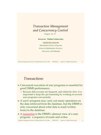Transactions  Concurrent execution of user programs is essential for  good DBMS performance.