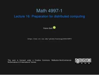 Math 4997-1  Lecture 16: Preparation for distributed computing  Patrick Diehl