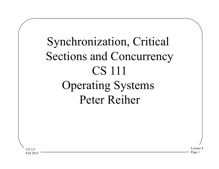 synchronization critical sections and concurrency cs 111