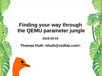 Finding your way through  the QEMU parameter jungle  2018-02-04  Thomas Huth