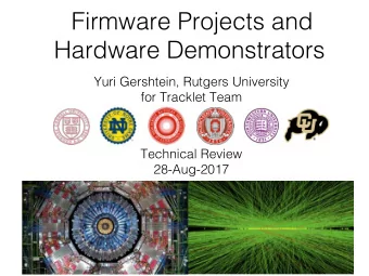 Firmware Projects and  Hardware Demonstrators  Yuri Gershtein, Rutgers University  for