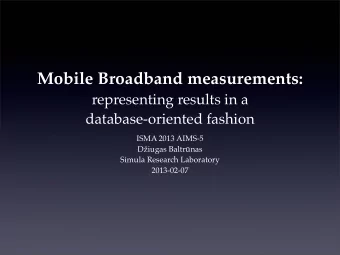 Mobile Broadband measurements:  representing results in a  database-oriented fashion  ISMA 2013