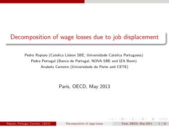 Decomposition of wage losses due to job displacement  Pedro Raposo (Catolica Lisbon SBE,
