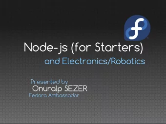 Node-js (for Starters)  and Electronics/Robotics  Presented by  Onuralp SEZER  Fedora Ambassador