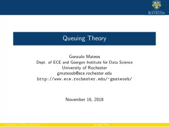 Queuing Theory  Gonzalo Mateos  Dept. of ECE and Goergen Institute for Data Science  University of