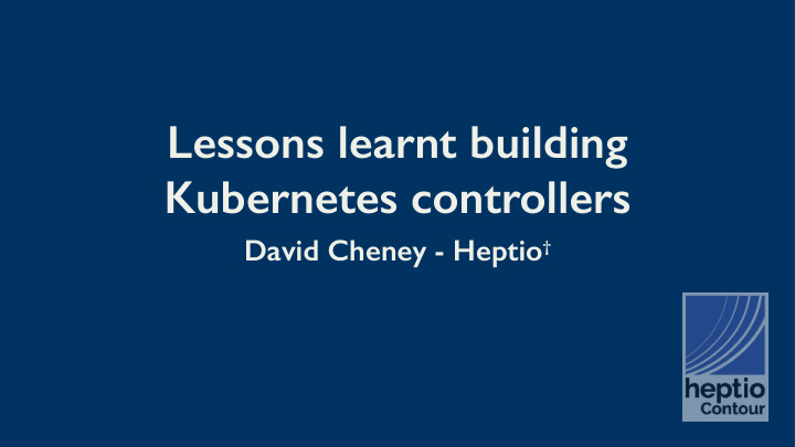 lessons learnt building kubernetes controllers