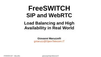 FreeSWITCH  SIP and WebRTC  Load Balancing and High  Availability in Real World  Giovanni