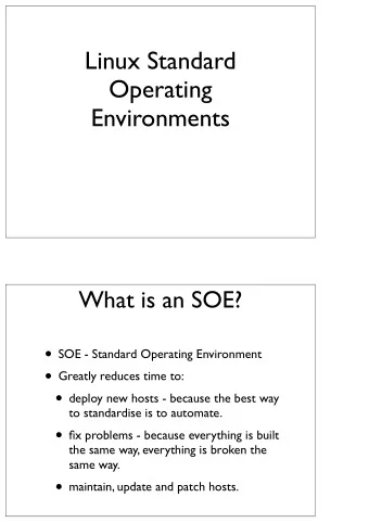 Linux Standard  Operating  Environments  What is an SOE?  SOE - Standard Operating Environment