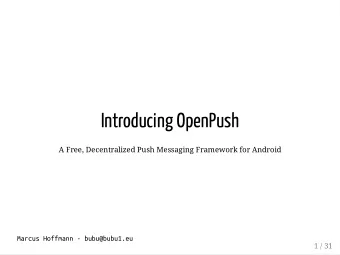 Introducing OpenPush  A Free, Decentralized Push Messaging Framework for Android  Marcus Hoffmann -