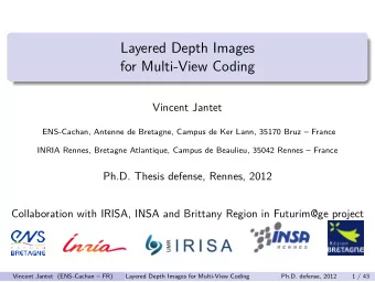 Layered Depth Images  for Multi-View Coding  Vincent Jantet  ENS-Cachan, Antenne de Bretagne,