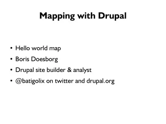 Mapping with Drupal  Hello world map  Boris Doesborg  Drupal site builder &amp; analyst