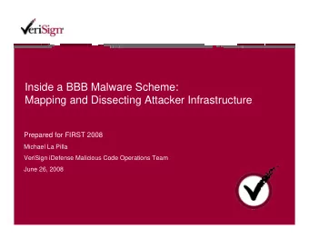 Inside a BBB Malware Scheme:  Mapping and Dissecting Attacker Infrastructure  Prepared for FIRST