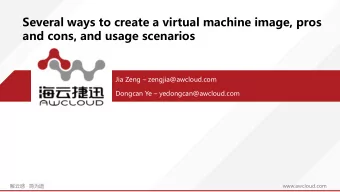 and cons, and usage scenarios Jia Zeng  zengjia@awcloud.com Dongcan Ye  yedongcan@awcloud.com