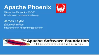 Apache Phoenix  We put the SQL back in NoSQL  http://phoenix.incubator.apache.org  James Taylor