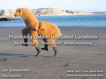 Protecting Data in Untrusted Locations  An exercise in Real World threat modeling.  Jan