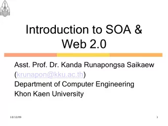 Introduction to SOA &amp;  Web 2.0  Asst. Prof. Dr. Kanda Runapongsa Saikaew  (krunapon@kku.ac.th)