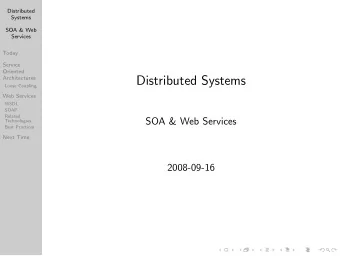 Distributed Systems  Architectures  Loose Coupling  Web Services  WSDL  SOAP  Related  SOA &amp;