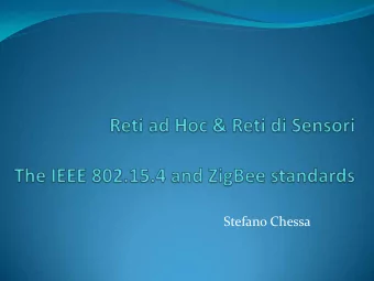 Stefano Chessa  Zigbee    Standard for wireless sensor networks  Developed and promoted by the