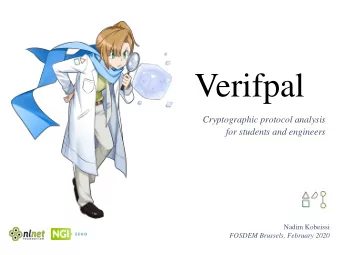 Verifpal  Cryptographic protocol analysis  for students and engineers  Nadim Kobeissi  FOSDEM