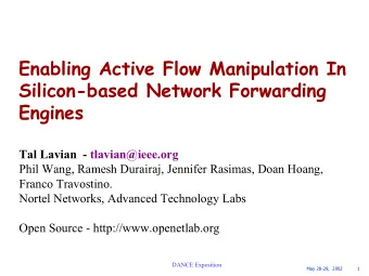 Enabling Active Flow Manipulation In  Silicon-based Network Forwarding  Engines  Tal Lavian  -