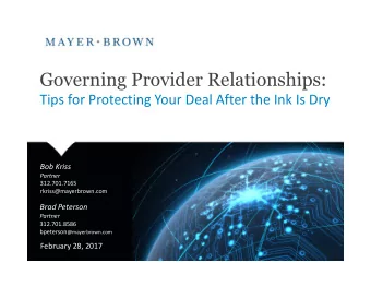 Governing Provider Relationships:  Tips for Protecting Your Deal After the Ink Is Dry  Bob Kriss