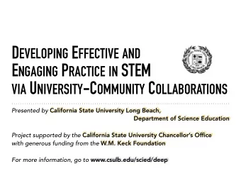 E NGAGING P RACTICE IN STEM  VIA U NIVERSITY -C OMMUNITY C OLLABORATIONS Presented by California
