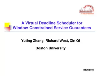 A Virtual Deadline Scheduler for  Window-Constrained Service Guarantees  Yuting Zhang, Richard