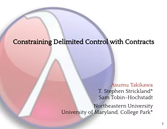 Constraining Delimited Control with Contracts  Asumu Takikawa  T. Stephen Strickland*  Sam