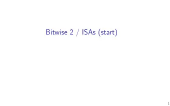 Bitwise 2 / ISAs (start)  1  Changelog  Changes made in this version not seen in fjrst lecture:  4