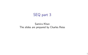 SEQ part 3  Samira Khan  The slides are prepared by Charles Reiss  1  Review  each instruction