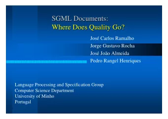 SGML Documents:  SGML Documents:  Where Does Quality Go?  Where Does Quality Go?  Jos Carlos