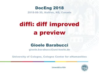 diffi: diff improved  a preview  Gioele Barabucci  gioele.barabucci@uni-koeln.de  University of