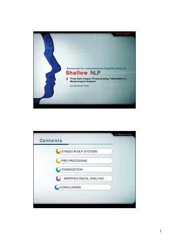 Shallow NLP  Three Early Stages: Pre-processing, Tokenization &amp;  Morphological Analysis  by