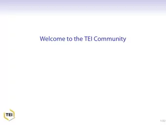 Welcome to the TEI Community  1/32  What is the TEI?  an organization or an institution?  a club or