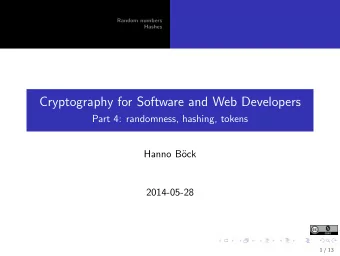 Cryptography for Software and Web Developers  Part 4: randomness, hashing, tokens  Hanno B  ock