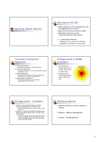 Why secure the OS?  Works directly on the hardware but can  be adapted during runtime  Operating