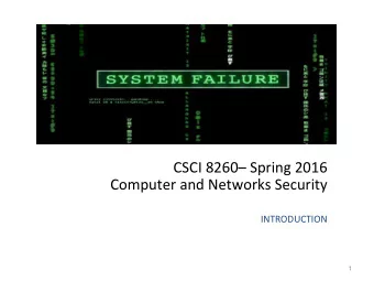 CSCI 8260 Spring 2016  Computer and Networks Security  INTRODUCTION  1  Research in  Computer