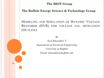 M ODELING AND S IMULATION OF D YNAMIC V OLTAGE R ESTORER (DVR) FOR VOLTAGE SAG MITIGATION (O UTLINE