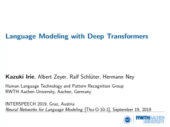 Language Modeling with Deep Transformers Kazuki Irie , Albert Zeyer, Ralf Schl  uter, Hermann Ney