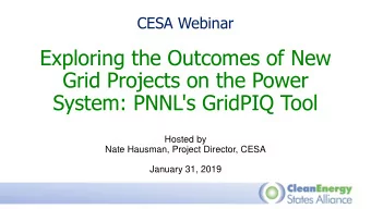 Grid Projects on the Power  System: PNNL's GridPIQ Tool  Hosted by  Nate Hausman, Project Director,