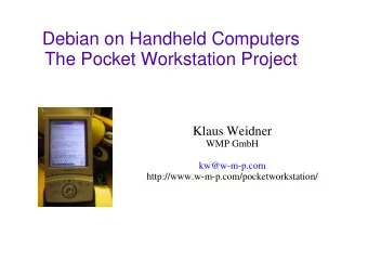 Debian on Handheld Computers  The Pocket Workstation Project  Klaus Weidner  WMP GmbH  kw@w-m-p.com