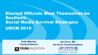 Elected Officials Must Themselves be Resilient:  Social Media Survival Strategies UBCM 2019  Sukh