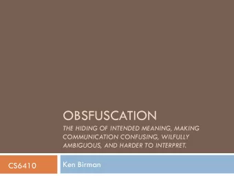 OBSFUSCATION  THE HIDING OF INTENDED MEANING, MAKING  COMMUNICATION CONFUSING, WILFULLY AMBIGUOUS,