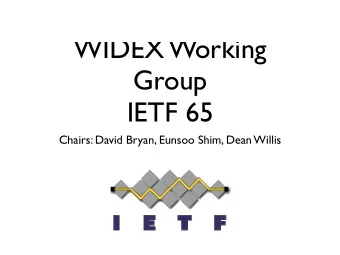 WIDEX Working  Group  IETF 65  Chairs: David Bryan, Eunsoo Shim, Dean Willis  Note Well  Any
