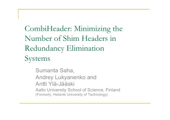 CombiHeader: Minimizing the  Number of Shim Headers in  Redundancy Elimination  Systems  Sumanta