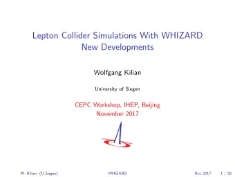 Lepton Collider Simulations With WHIZARD  New Developments  Wolfgang Kilian  University of Siegen