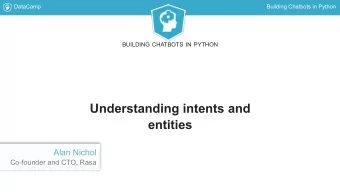 Understanding intents and  entities  Alan Nichol  Co-founder and CTO, Rasa  DataCamp  Building