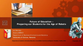 Future of Education   1  Preparing our Students for the Age of Robots  Ion BULIGIU Amelia B