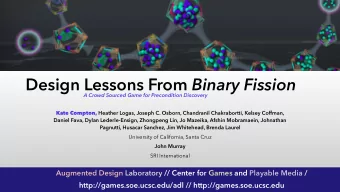 Design Lessons From Binary Fission  A Crowd Sourced Game for Precondition Discovery Kate Compton,